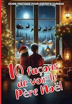 10 façons de voir le Père Noël - GUIDE PRATIQUE POUR ENFANTS CURIEUX