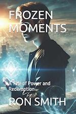 FROZEN MOMENTS: A Tale of Power and Redemption 