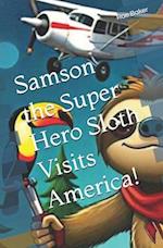 Samson the Super Hero Sloth Visits America! 