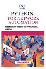 PYTHON FOR NETWORK AUTOMATION: Build Automated Networks with Python, Ansible, and Cisco 