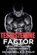 Testosterone Factor: Your Path to Reclaiming Energy, Confidence, and Vitality 