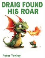 Draig Found His Roar: Draig The Baby Dragon 