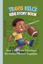 Travis Kelce kids story book: How a Kid from Cleveland Became a Football Superstar" 