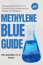 Methylene Blue Guide: Harnessing the Power of a Revolutionary Compound for Health and Wellness 