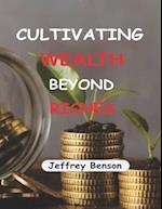 CULTIVATING WEALTH BEYOND RICHES 