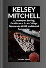 KELSEY MITCHELL: A Journey of Scoring Excellence - From College Stardom to WNBA and Global Dominance. 