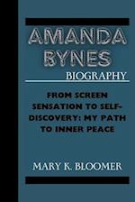 AMANDA BYNES BIOGRAPHY: From Screen Sensation to Self-Discovery: My Path to Inner Peace 