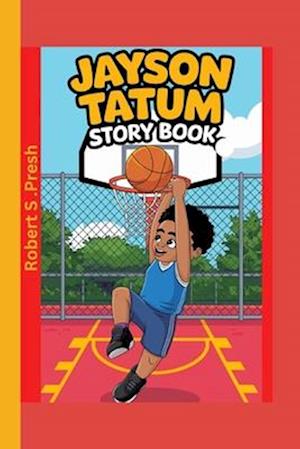 Jayson Tatum story book: The Boy Who Loved Basketball