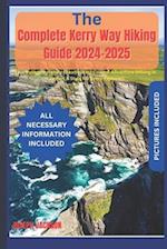 The Complete Kerry Way Hiking Guide 2024-2025: Your Path to Ireland's Breathtaking Coastal Adventure (Hiking in Comfort & Style for Every Explorer) 