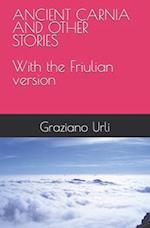 ANCIENT CARNIA AND OTHER STORIES: The collection includes the version in the Friulian language 