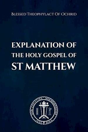 Explanation of the Holy Gospel of St Matthew