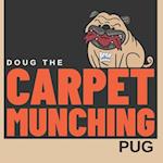 Doug the Carpet Munching Pug 