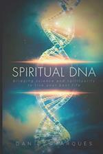 Spiritual DNA: Bridging Science and Spirituality to Live Your Best Life 