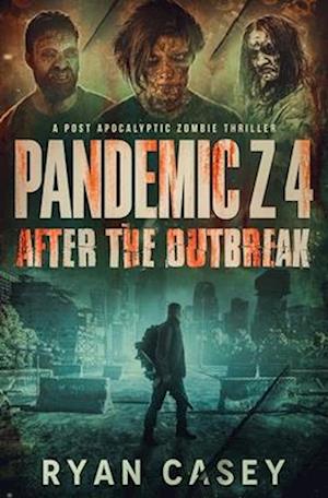 Pandemic Z 4: After the Outbreak: A Post Apocalyptic Zombie Thriller