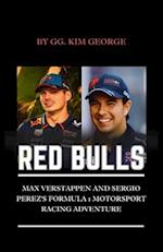 RED BULLS: Max Verstappen and Sergio Perez's Formula 1 Motorsport Racing Adventure 