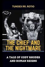 THE CHIEF AND THE NIGHTMARE : A TALE OF CODY RHODES AND ROMAN REIGNS 