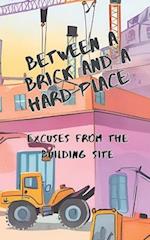 Between a Brick and a Hard Place: Excuses from the Building Site 