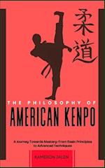 THE PHILOSOPHY OF AMERICAN KEMPO: A Journey Towards Mastery: From Basic Principles to Advanced Techniques 