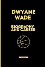 Dwyane wade : Biography and career 