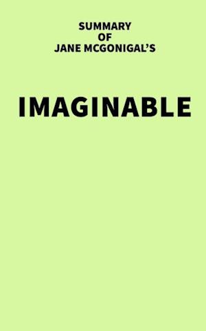 Summary of Jane McGonigal's Imaginable