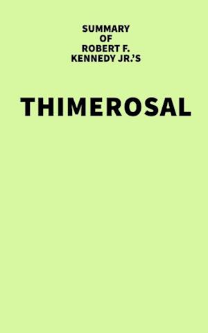 Summary of Robert F. Kennedy Jr.'s Thimerosal