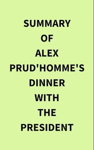 Summary of Alex Prud'homme's Dinner with the President