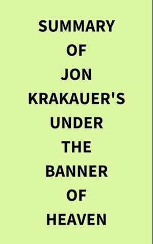 Summary of Jon Krakauer's Under the Banner of Heaven