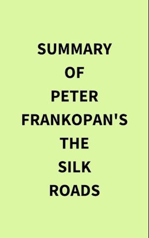 Summary of Peter Frankopan's The Silk Roads