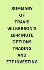 Summary of Travis Wilkerson's 10Minute Options Trading and ETF Investing