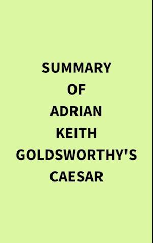 Summary of Adrian Keith Goldsworthy's Caesar