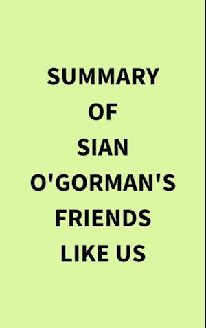 Summary of Sian O'Gorman's Friends Like Us