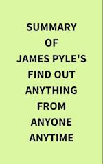 Summary of James Pyle's Find Out Anything From Anyone Anytime