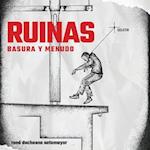 Ruinas, basura y menudo