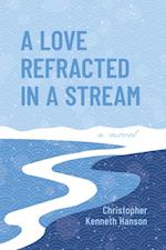 Love Refracted In A Stream