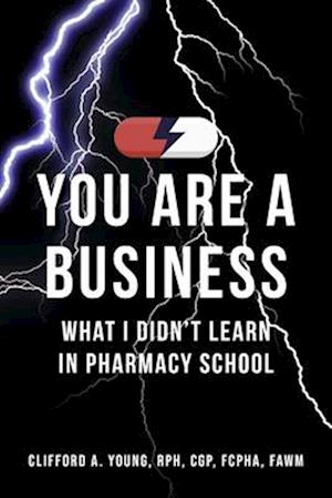 You Are a Business - What I Didn't Learn in Pharmacy School