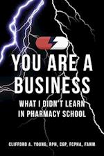 You Are a Business - What I Didn't Learn in Pharmacy School