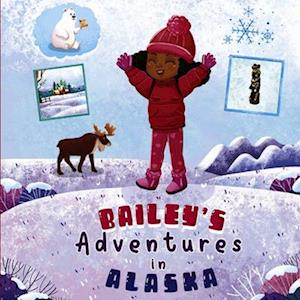 Bailey's Adventures in Alaska