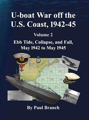 U-boat War off the U. S. Coast, 1942-45, Volume 2