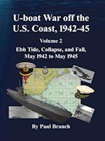 U-boat War off the U. S. Coast, 1942-45, Volume 2