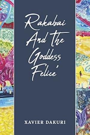 Rakabai and the Goddess Felice'
