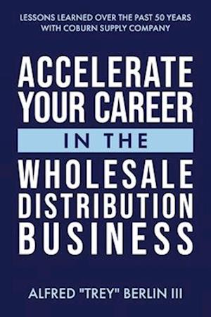 Accelerate Your Career in the Wholesale Distribution Business