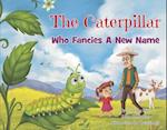 The Caterpillar Who Fancies a New Name