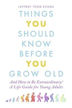 Things You Should Know Before You Grow Old