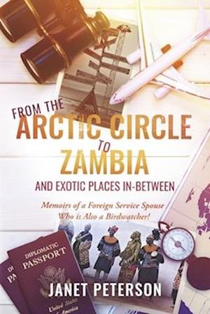 From the Arctic Circle to Zambia and Exotic Places In-Between