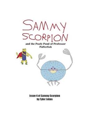 Sammy Scorpion and the Poofy Pond of Professor Pufferfish