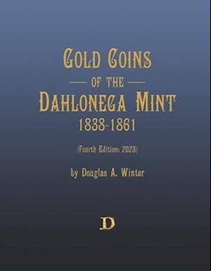 Gold Coins of the Dahlonega Mint 1838-1861