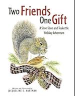 Two Friends, One Gift