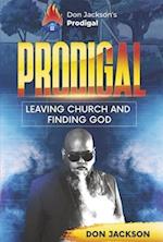 Prodigal - Leaving Church and Finding God