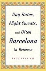 Day Rates, Night Sweats, and Often Barcelona in Between