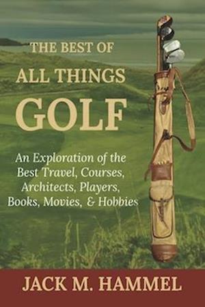 The Best of All Things Golf